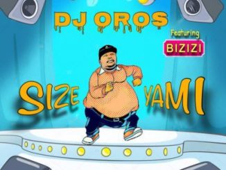 DJ Oros – Size Yami ft. Bizizi