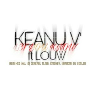 Keanu Vs. & Louw - Let You Know (Horisani De Healer Remix)