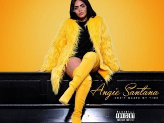 Angie Santana – Don’t Waste My Time