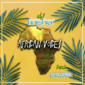 DJ FinisherSA ft PrizyDee – African Voices