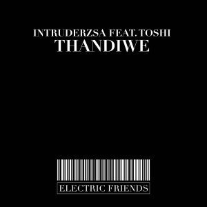 IntruderzSA – Thandiwe (Original Mix) Ft. Toshi