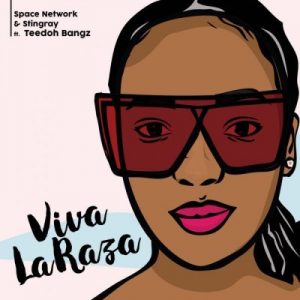 Space Network & StingRay - Viva La Raza Ft. Teedoh Bangz