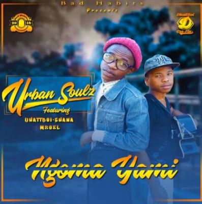 Urban Soulz – Ngoma Yami Ft. Dhattboi Shana & Mzoel