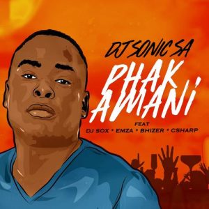 Dj Sonic SA, Dj Sox, Emza, Bhizer, C Sharp – Phakamani