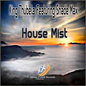 King Thubela & Shade Max - House Mist