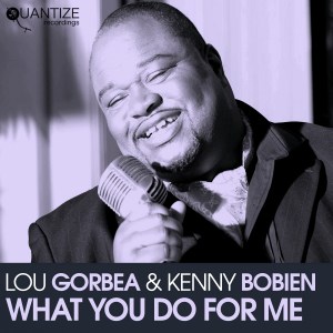 Lou Gorbea, Kenny Bobien – What You Do For Me (Original Mix)