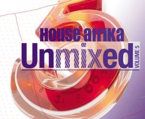 Album: Various Artists – House Afrika Unmixed, Vol. 5 (Zip File)