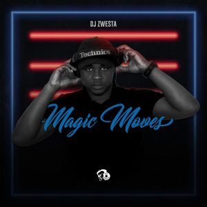 EP: DJ Zwesta – Magic Moves EP (Zip File)