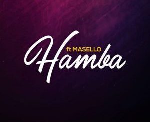 DJ C’dney & Lez Moral -Hamba Ft. Masello