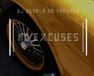 DJ Ngamla no Tarenzo No Excuses