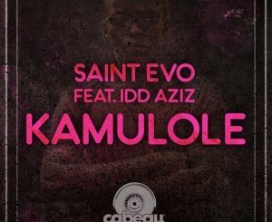 Saint Evo - Kamulole (Original Mix) Ft. Idd Aziz