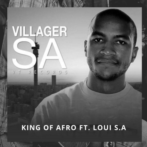 Villager SA – King Of Afro (Original Mix) Ft. Loui S.A