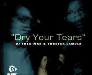 DJ Thes-Man & Tobetsa Lamola - Dry Your Tears (Original Mix)