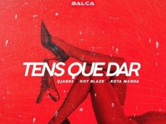 DJabbs - Tens Que Dar (2019) Ft. Hot Blaze & Manda Chuva