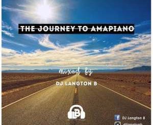 Dj Langton B - The Journey To Amapiano