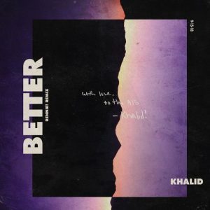 Khalid – Better (Rennie! Remix)