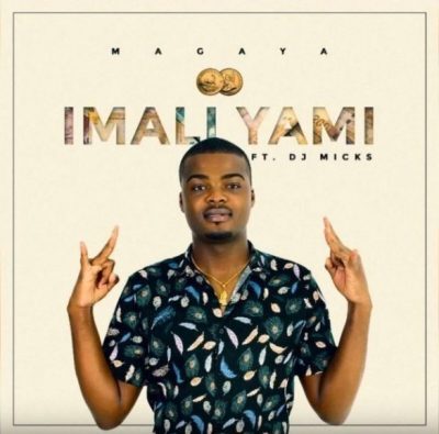 Magaya – Imali Yami Ft. DJ Micks