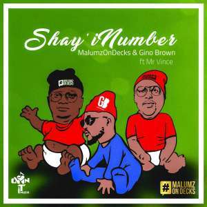 Malumz on Decks & Gino Brown – Shay’iNumber (DJ Jim MasterShine Remix) Ft. Mr Vince