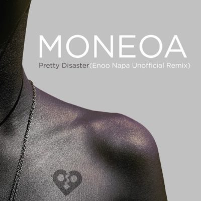 Moneoa – Pretty Disaster (Enoo Napa Unofficial Remix)