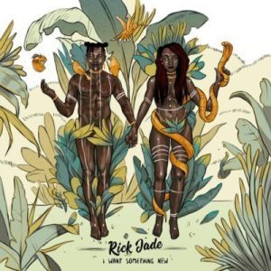 Rick Jade (Priddy Ugly & Bontle Modiselle) – Want It