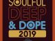 ALBUM: VA – SOULFUL DEEP & DOPE 2019 (Zip file)