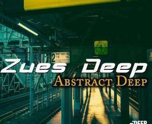 Zues Deep – Abstract Deep (Original Mix)