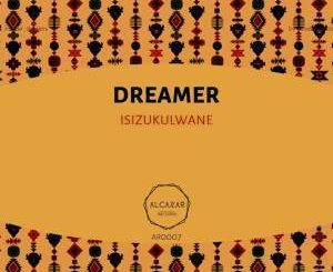 Dreamer - Isizukulwane (Original Mix)