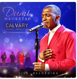 ALBUM: Dumi Mkokstad – Calvary (Indawo Yobufakazi) [Live] (Zip File)