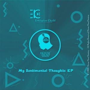 Ethiopian Chyld – My Sentimental Thoughts (Original Mix)