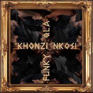 Funky Qla - Khonzi Nkosi