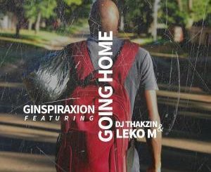 Ginspiraxion – Going Home Ft. Leko M & Dj Thakzin