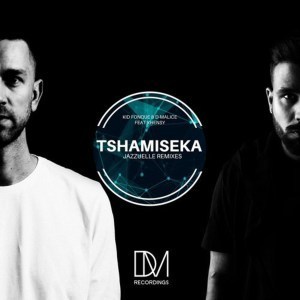 Kid Fonque & D-Malice, Khensy – Tshamiseka (Jazzuelle Remixes)