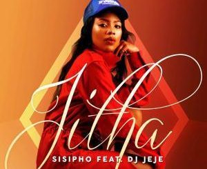 Sisipho - Jitha Ft. DJ Jeje