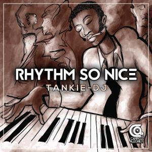 Tankie-DJ – Rhythm So Nice