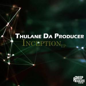 EP: Thulane Da Producer – Inception (Zip file)