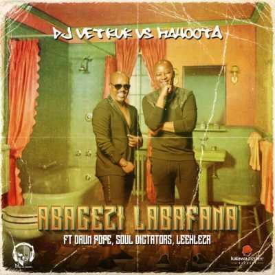 Vetkuk vs Mahoota – Abagezi Labafana Ft. Leehleza, Soul Dictators & Drum Pope