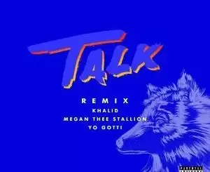 Khalid – Talk Remix Ft. Megan Thee Stallion & Yo Gotti