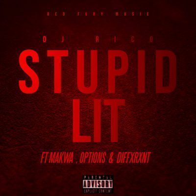 DJ Rico – Stupid Lit Ft. Makwa, Dxffxrnt & Options