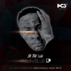 EP: Di-Jay Luu – Feelin Blue (Zip File)