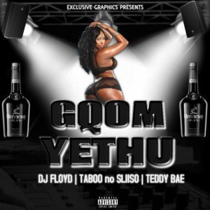 Dj Floyd - Gqom Yethu Ft. Taboo no Sliiso & Teddy Bae