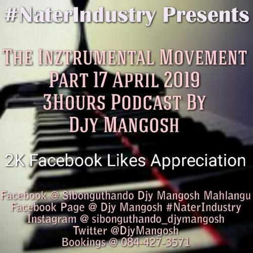 Djy Mangosh – The Inztrumental Movement Part 17 April 2019 3Hours Podcast (2K Facebook Likes Appreciation)