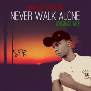 Donluiz Musicue (RSA) - Never Walk Alone