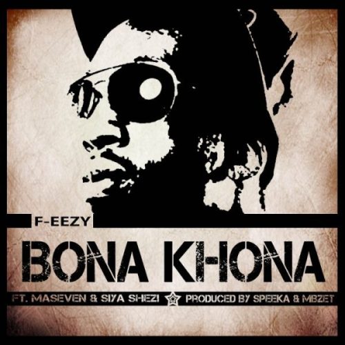 F-eezy – Bona Khona Ft. MaseVen & Siya Shezi