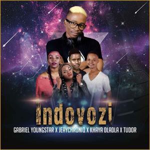 Gabriel YoungStar, JeayChroniq, Khaya Dladla & Tudor – Indovozi