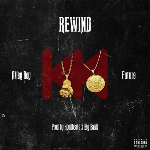 Alley Boy Ft. Future – Rewind