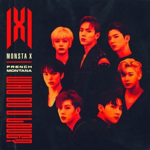 Monsta X Ft. French Montana – Who Do U Love