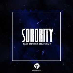 Magic Brothers & Dj Lau Virilha – Sorority (Original Mix)