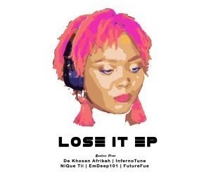 Nia Louw Ft. Sam E Dee – Lose It (Remixes)