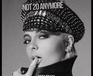 Bebe Rexha – Not 20 Anymore