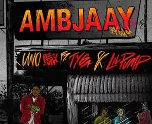 Ambjaay Ft. Tyga & Lil Pump – Uno (Remix)